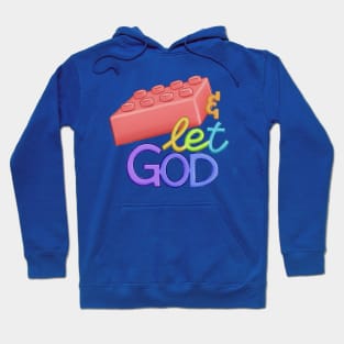 Le-Go and Let God Hoodie